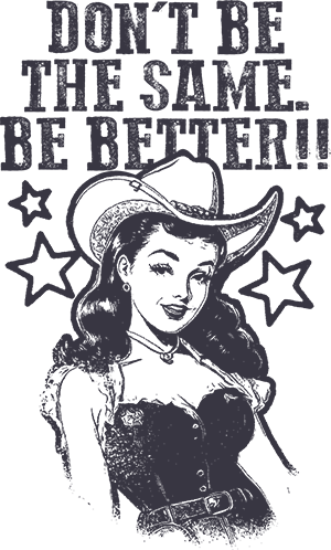 Don't be the same, be better!